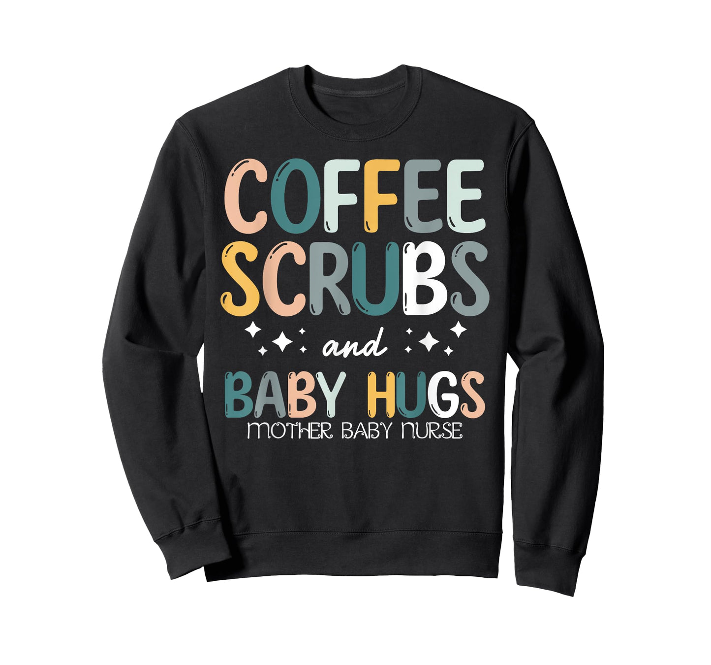 Coffee Scrubs And Baby Hugs Mother Baby Labor Nurse Cute T-Shirt