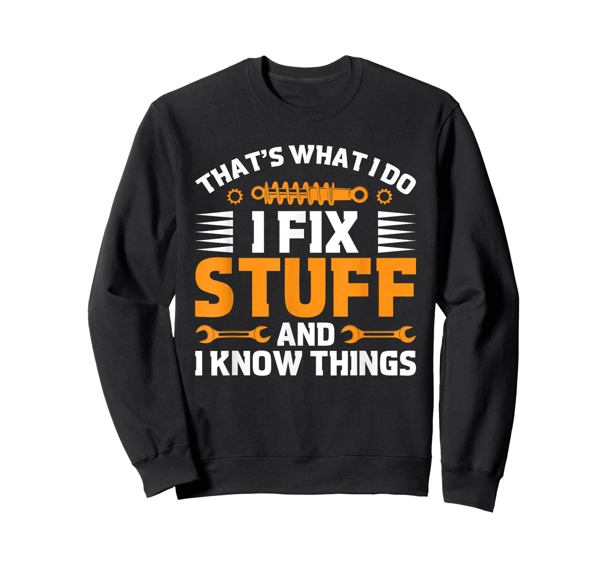 That's What I Do I Fix Stuff And I Know Things Men Dad Funny T-Shirt