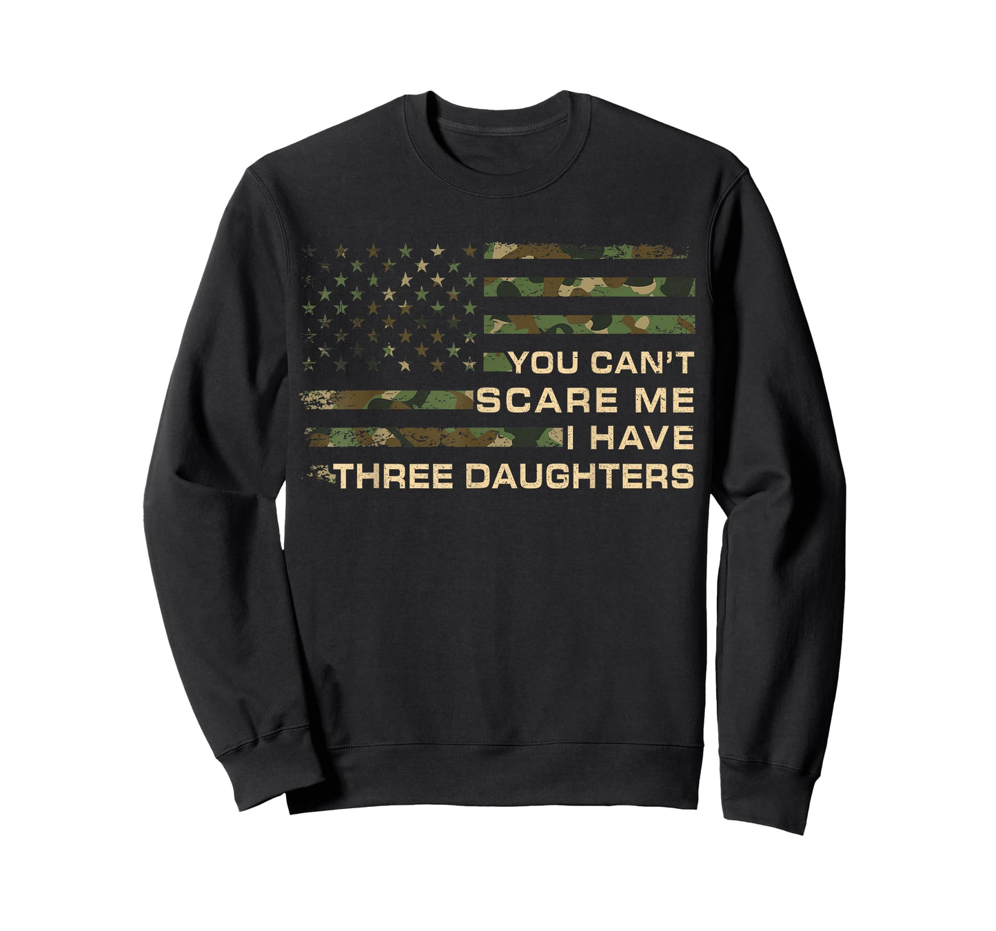 You Can’t Scare Me I Have Three Daughters Fathers Day Dad T-Shirt
