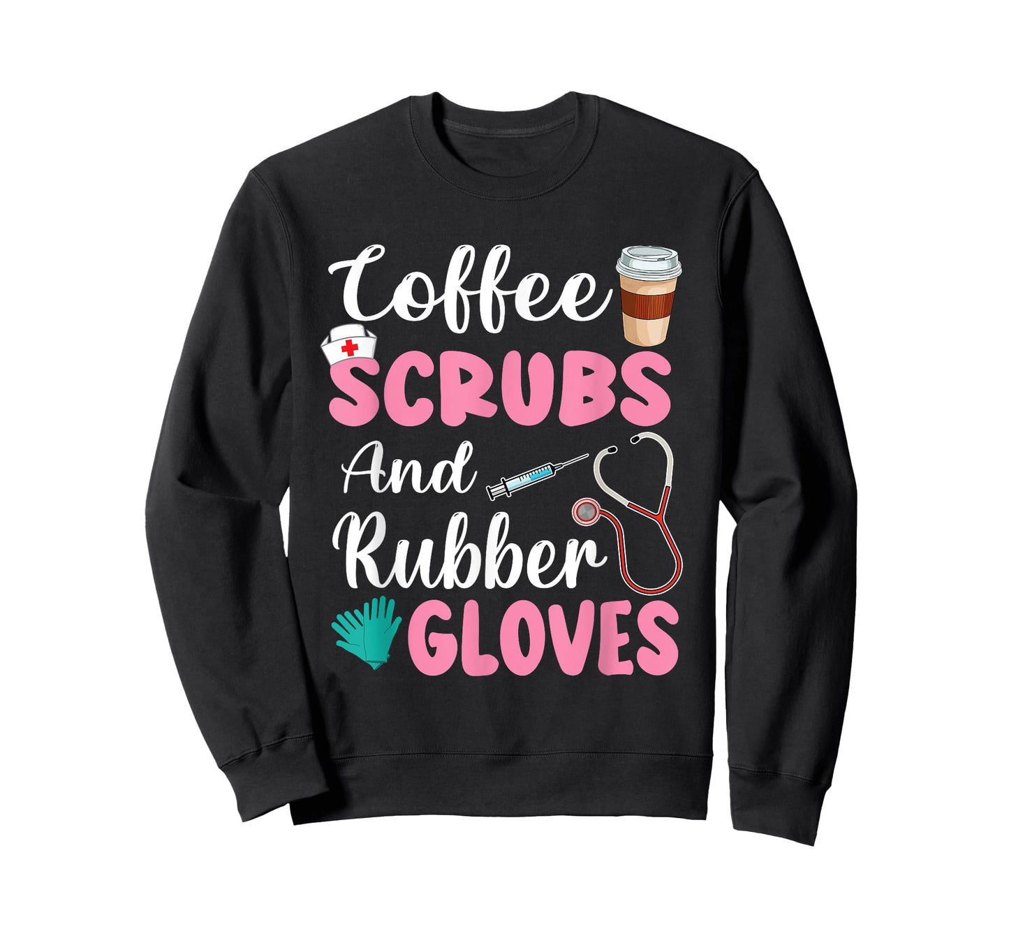 Coffee Scrubs And Rubber Gloves Nurse Life CNA Women Mom T-Shirt