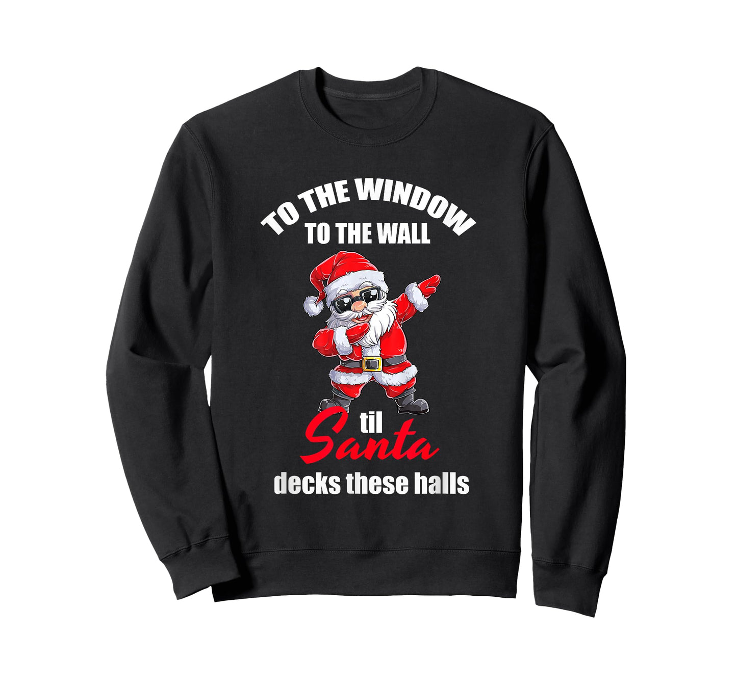 To The Window To The Wall Til Santa Decks These Halls T-Shirt
