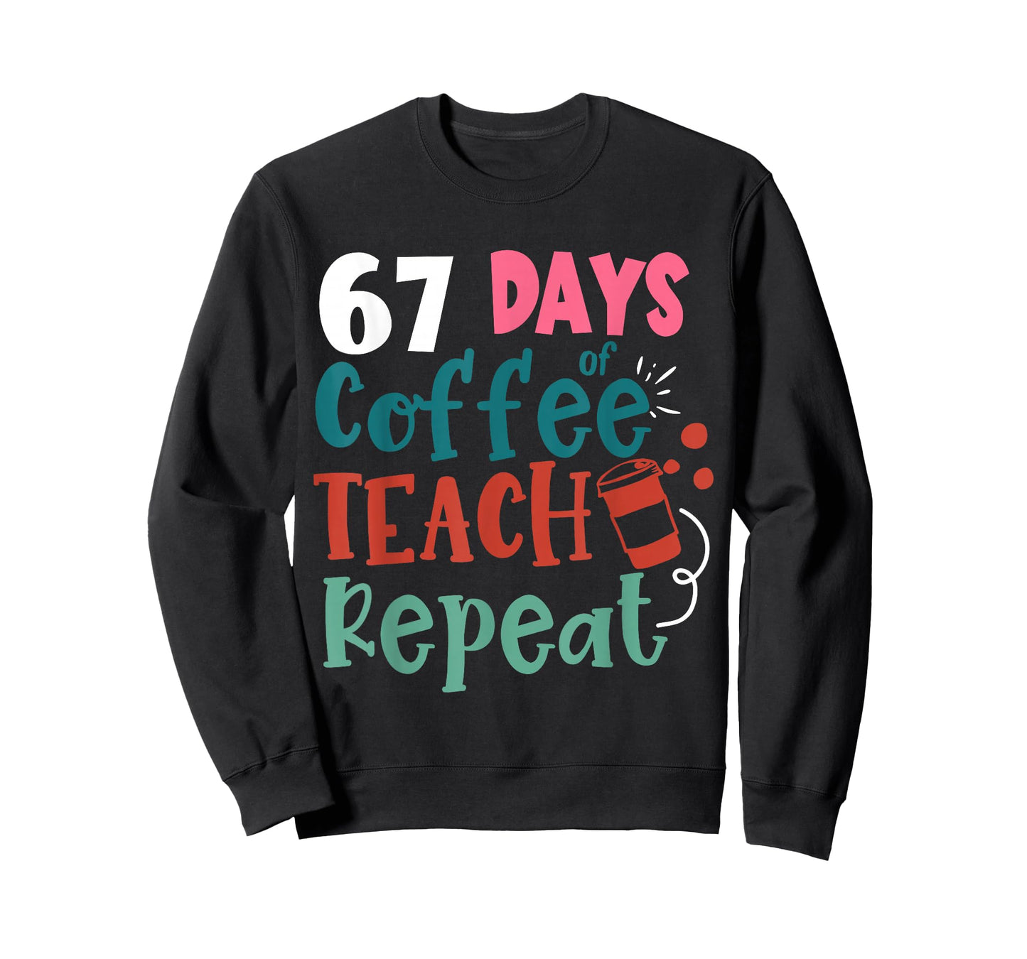 Humor Meme 67 Days of School Coffee Lover Educator Teacher T-Shirt