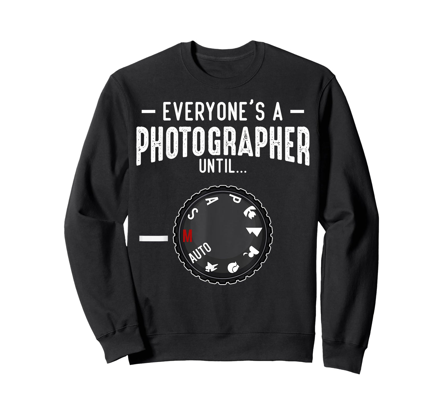 Everyone's A Photographer Until Manual Mode Funny Camera T-Shirt