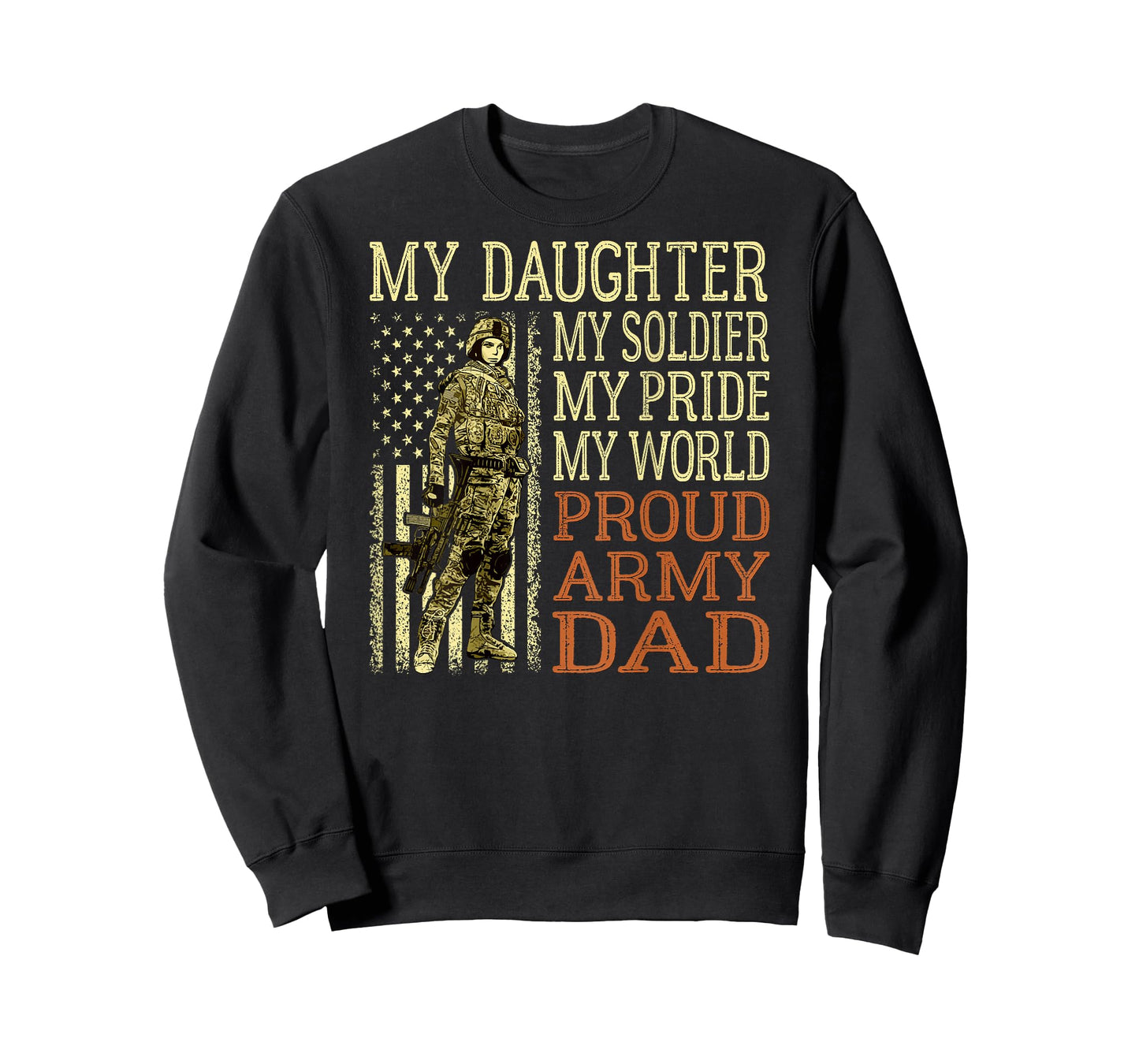 My Daughter My Soldier My Pride My World - Proud Army Dad T-Shirt