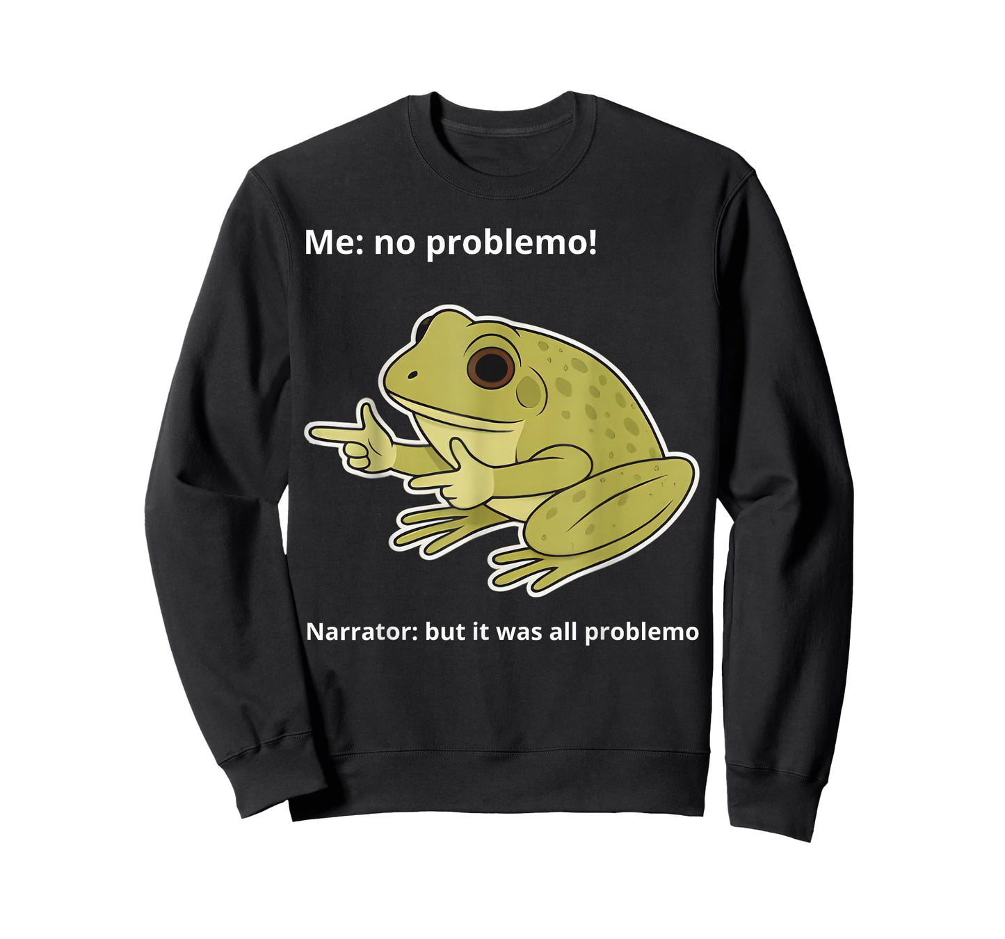 Frog Me No Problemo Narrator But It was All Problemo Funny T-Shirt