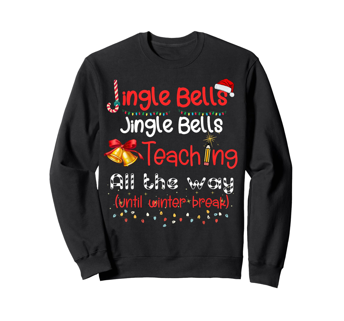 Jingle Bells Teaching All The Way Until Winter Break T-Shirt