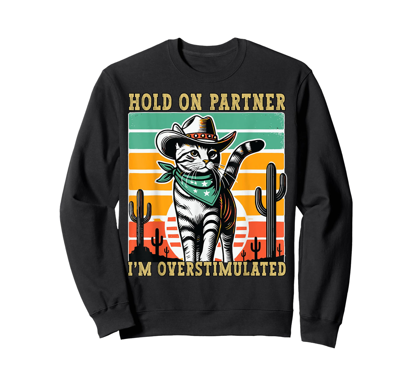 Hold On Partner I'm Overstimulated Funny Cowboy Cat Humour T-Shirt