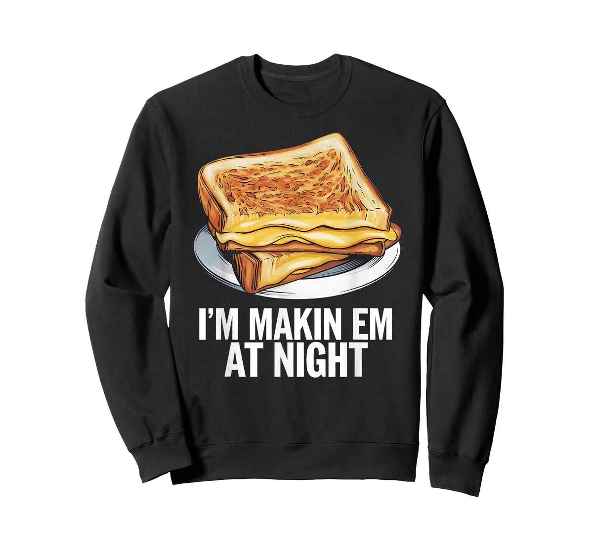 I'm Makin Em At Night - Grilled Cheese Sandwich Lover T-Shirt