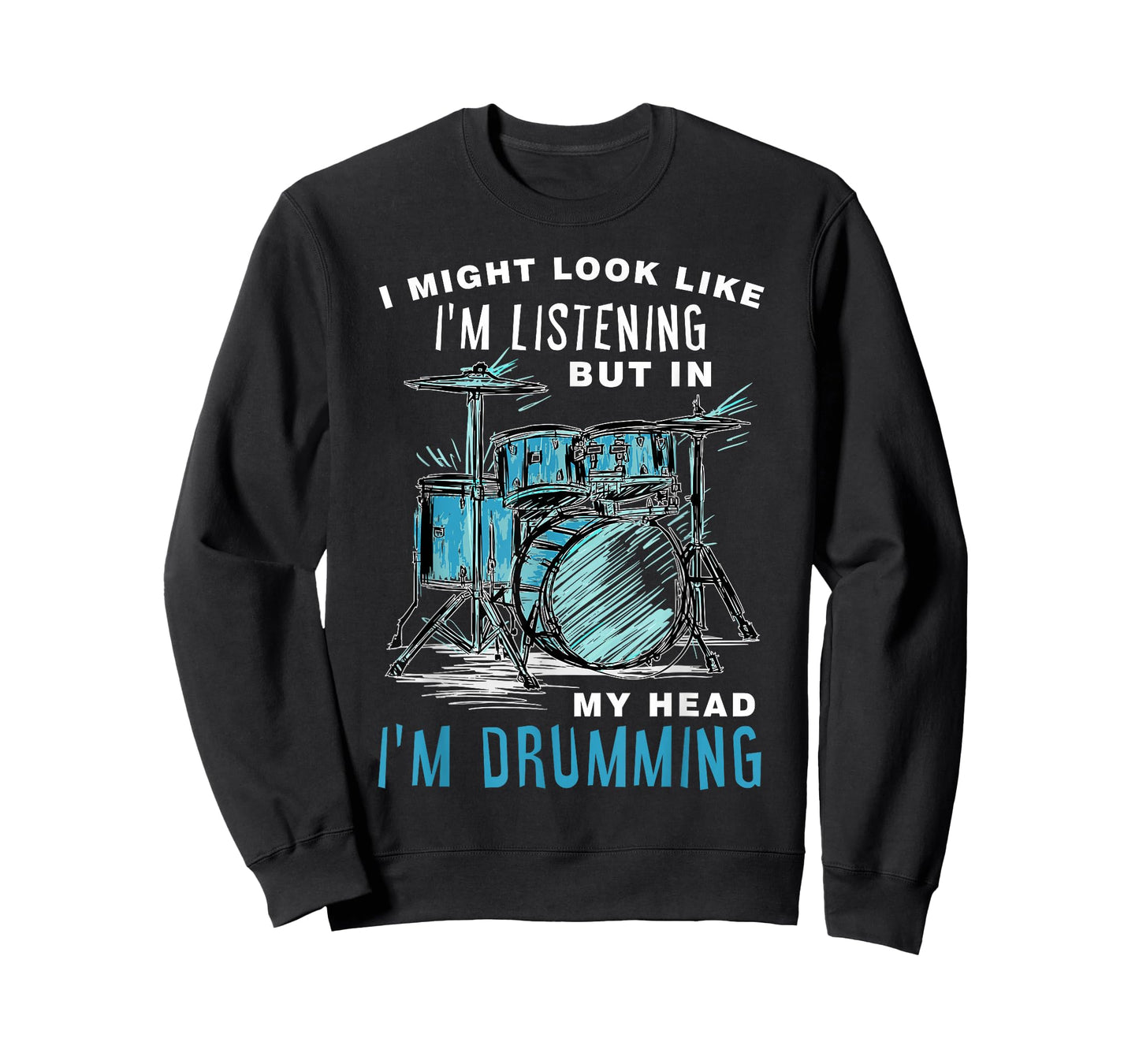 I Might Look Like I'm Listening But In My Head I'm Drumming T-Shirt