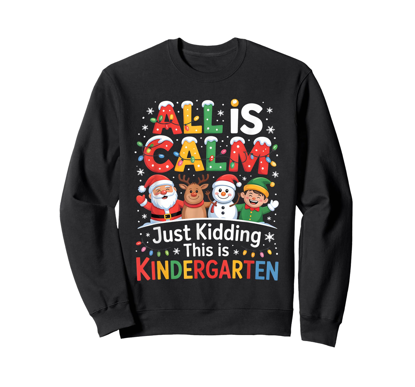 All is Calm just Kidding This is Kindergarten Christmas T-Shirt