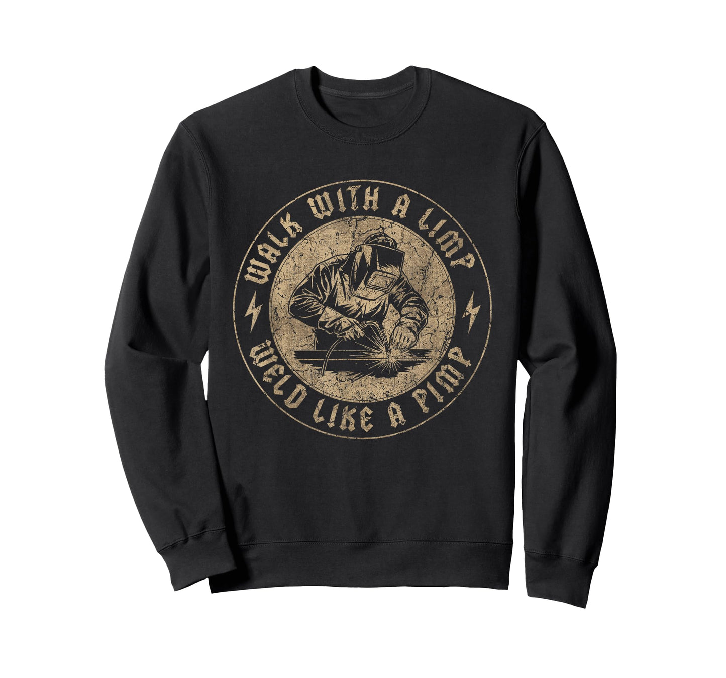 Walk With A Limp Weld Like A Pimp Funny Welding Welder T-Shirt
