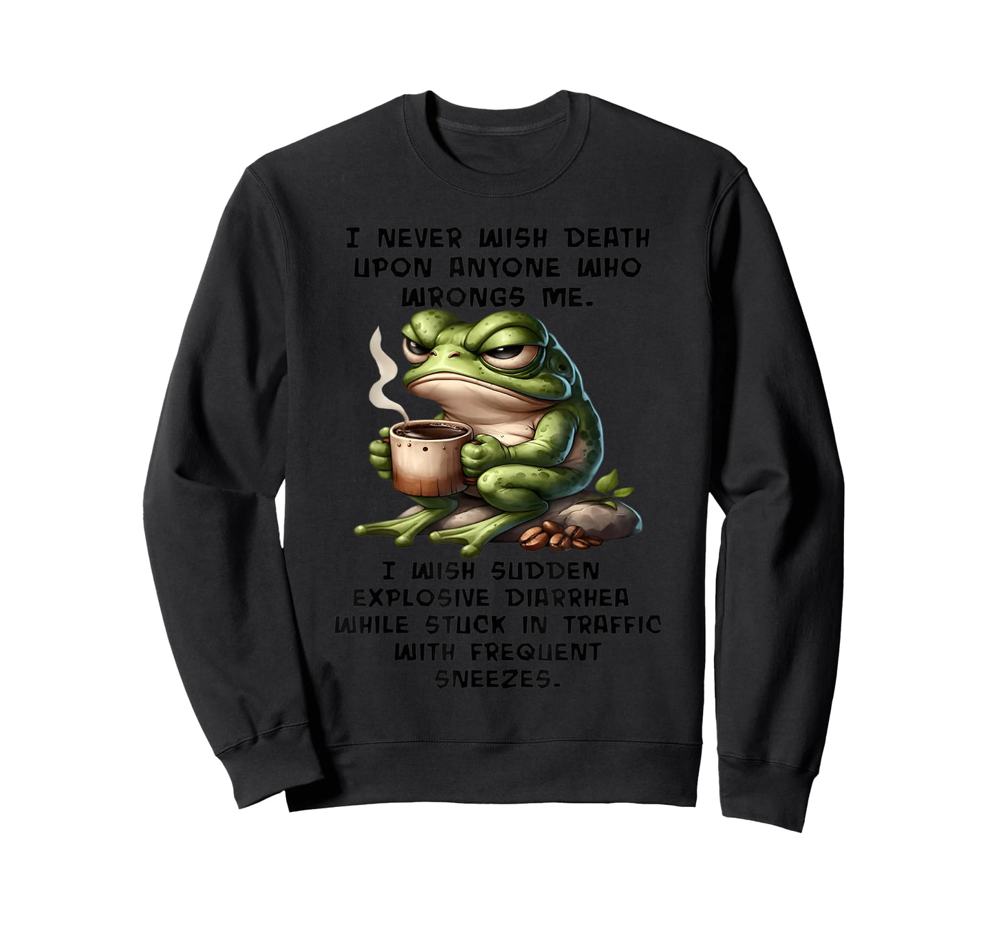 I Never Wish Death Upon Anyone who Wrongs me I Wish Sudden T-Shirt