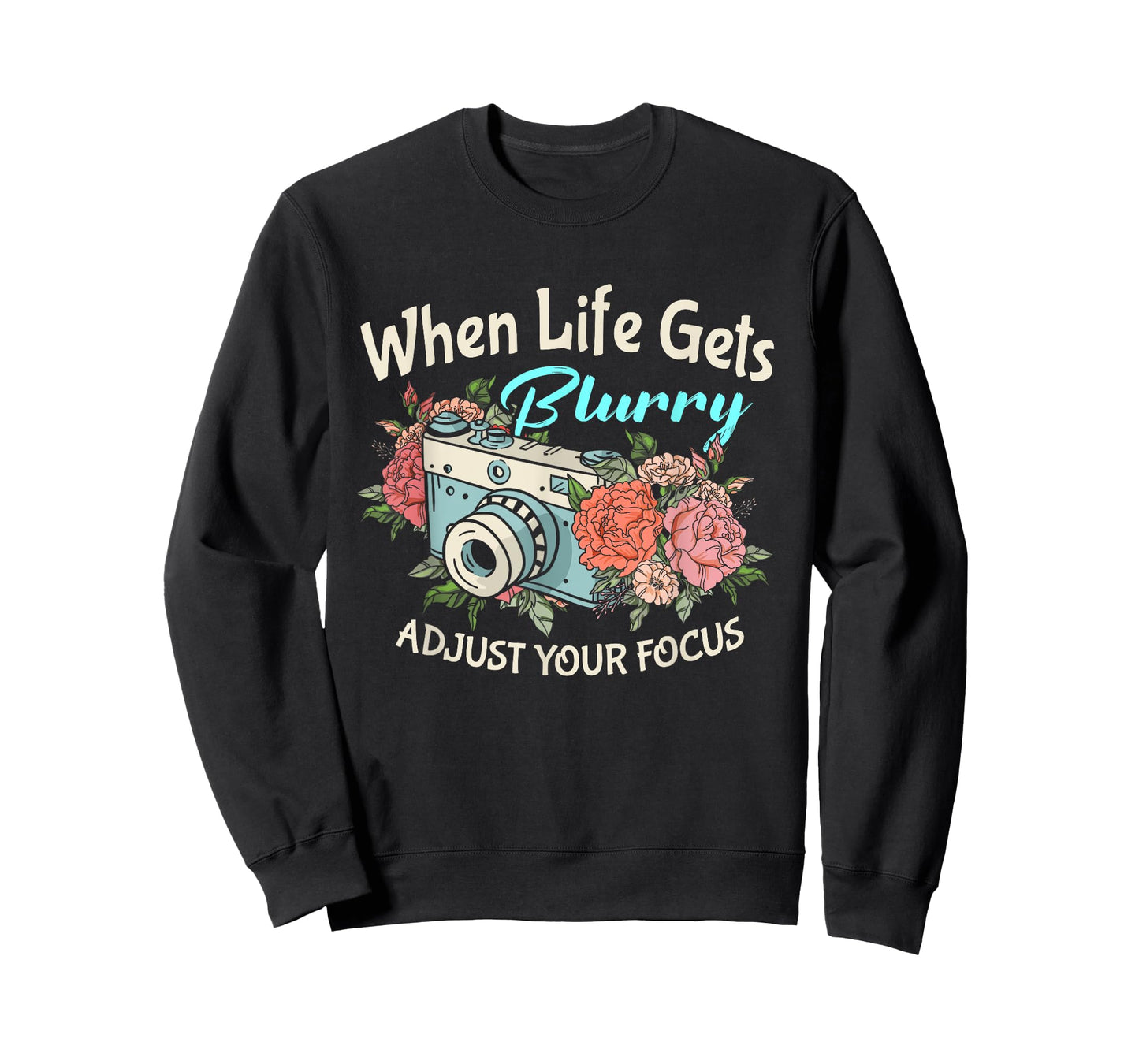 When Life Gets Blurry Adjust Your Focus Photography Camera T-Shirt