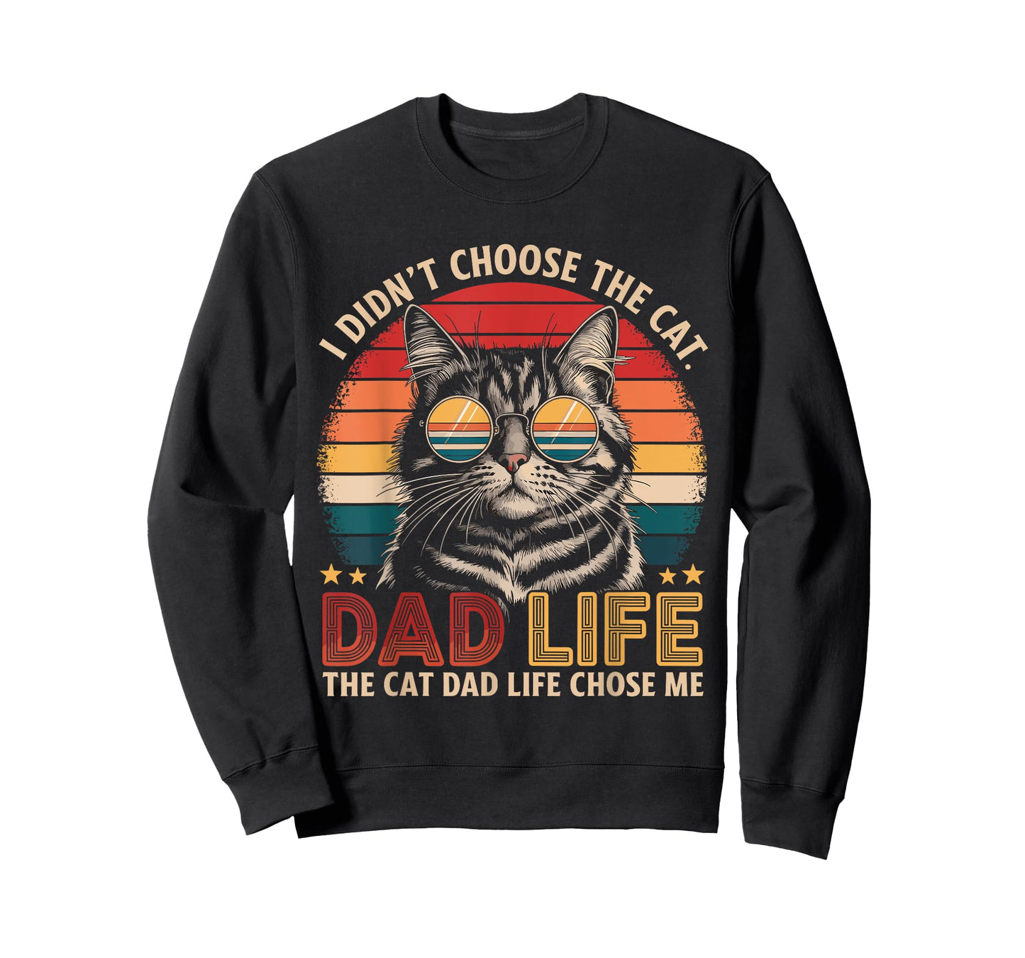 I Didn't Choose The Cat Dad Life The Cat Dad Life Chose Me T-Shirt