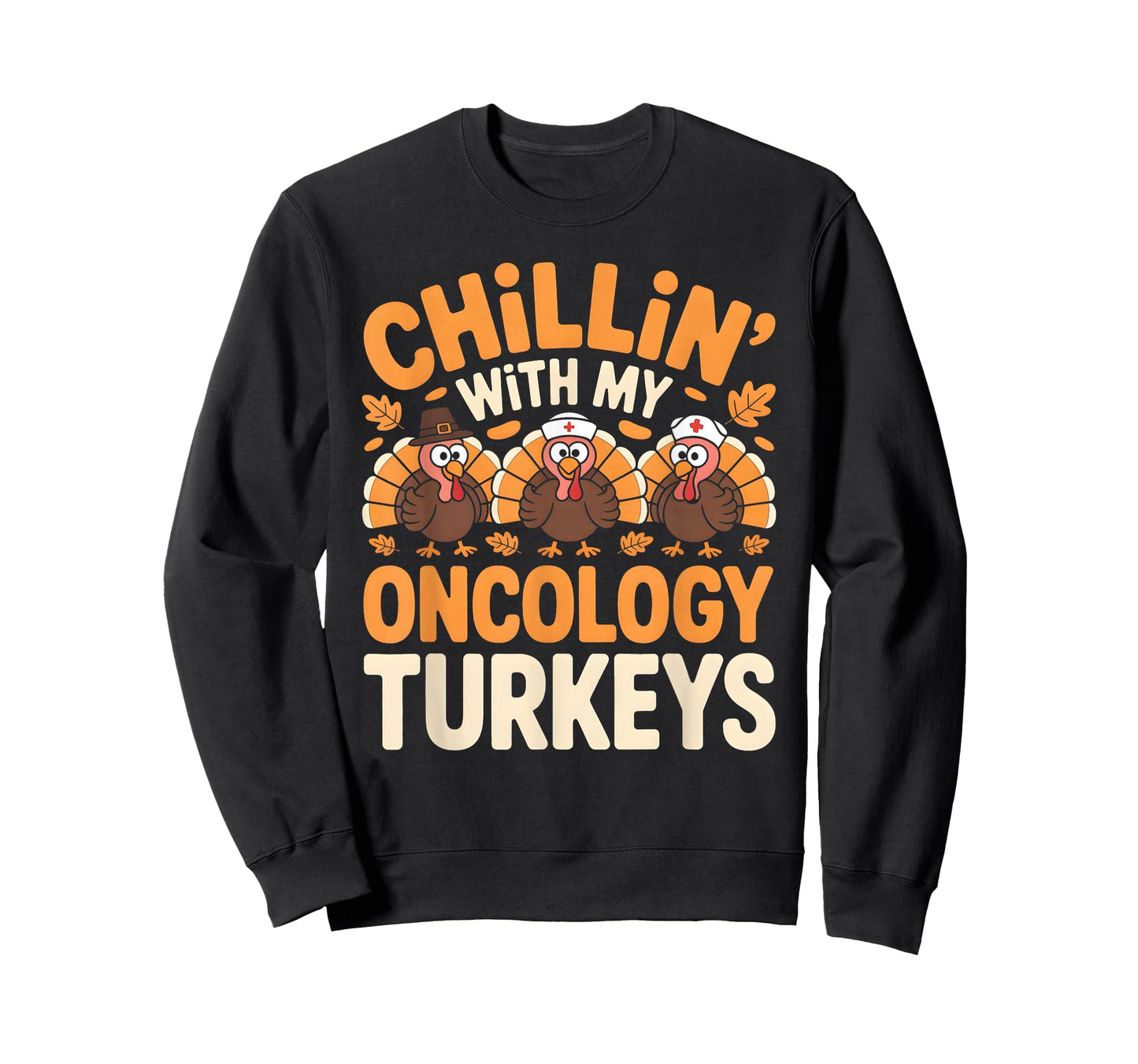 Chillin with My Oncology Nurse Turkeys Thanksgiving Nurse T-Shirt