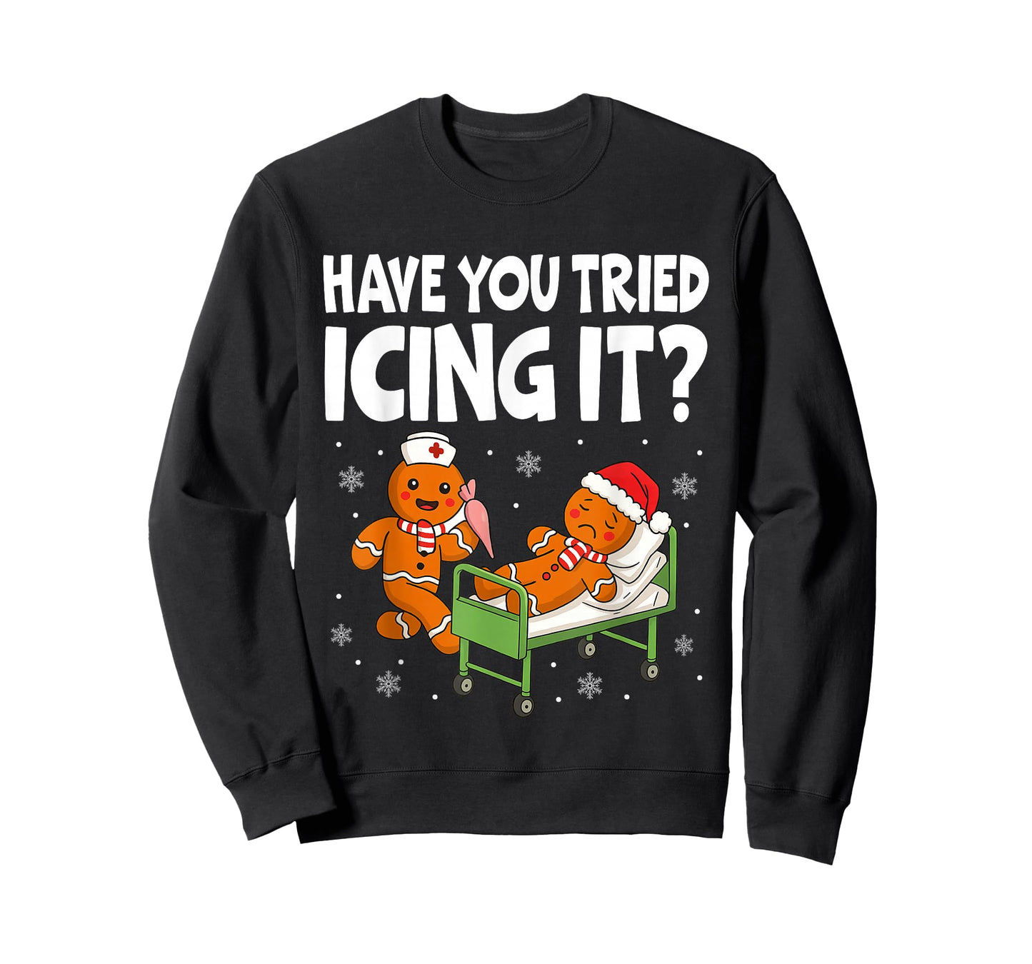 Have You Tried Icings It Gingerbread Nurse Christmas T-Shirt