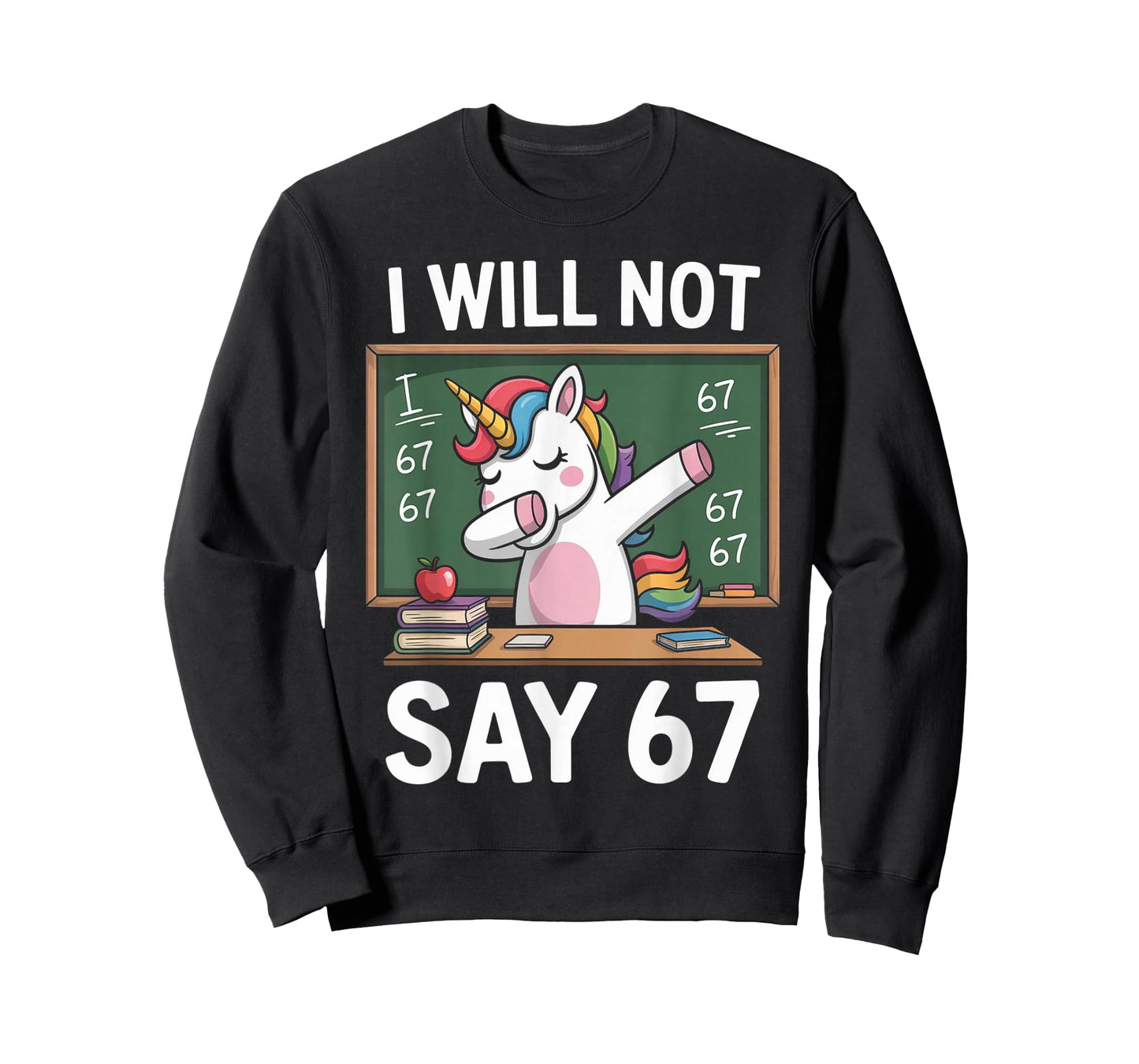 I Will Not Say 67 Funny Teacher Classroom Dabbing Unicorn T-Shirt