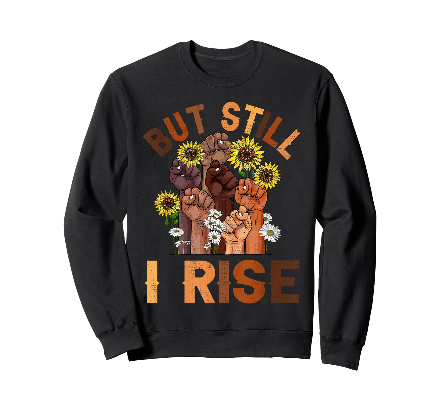 Hands But Still I Rise Flower Melanin Black History Month T-Shirt
