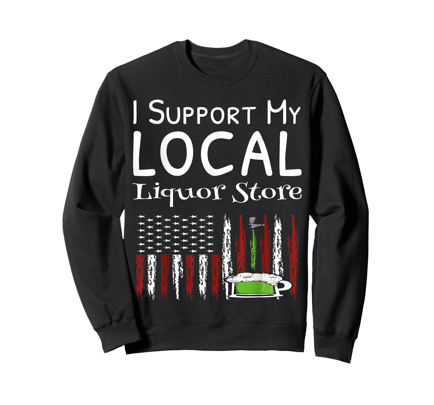 I Support My Local Liquor Store USA Flag Drinking Shirts T-Shirt