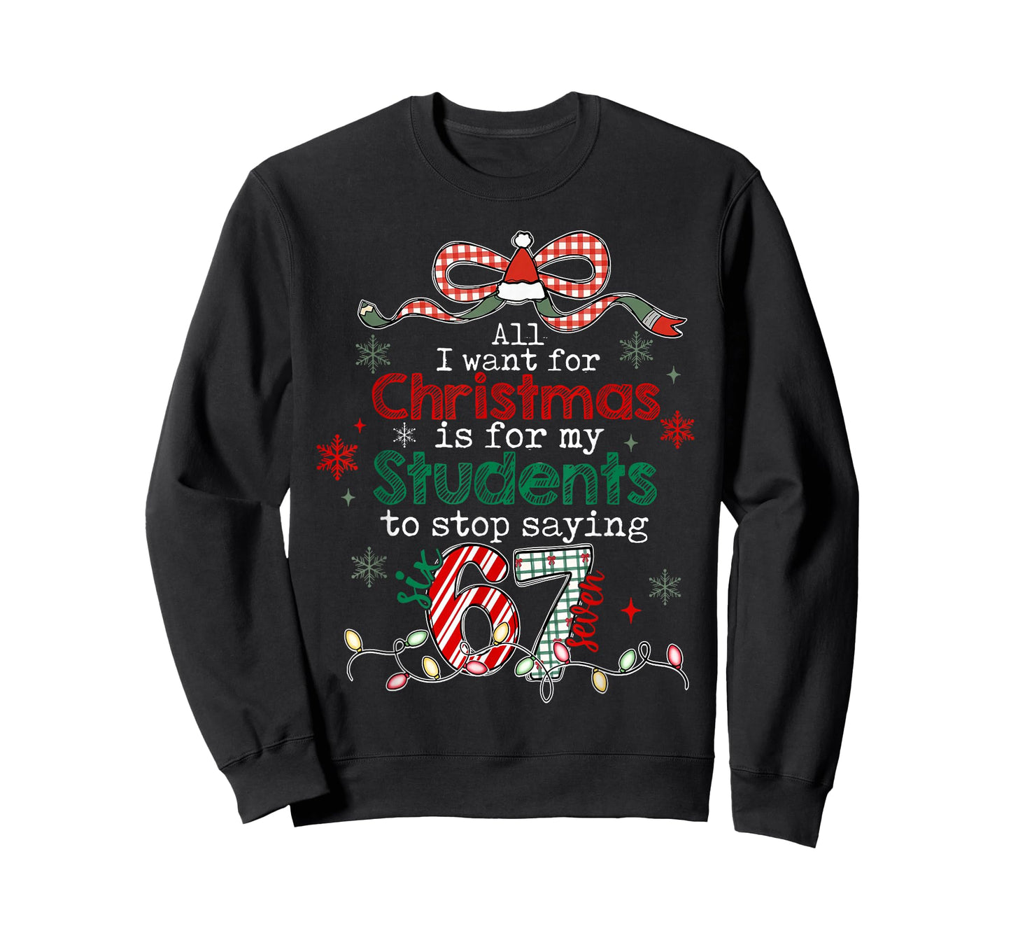 All I Want for Christmas is My Students to Stop Saying 67 T-Shirt