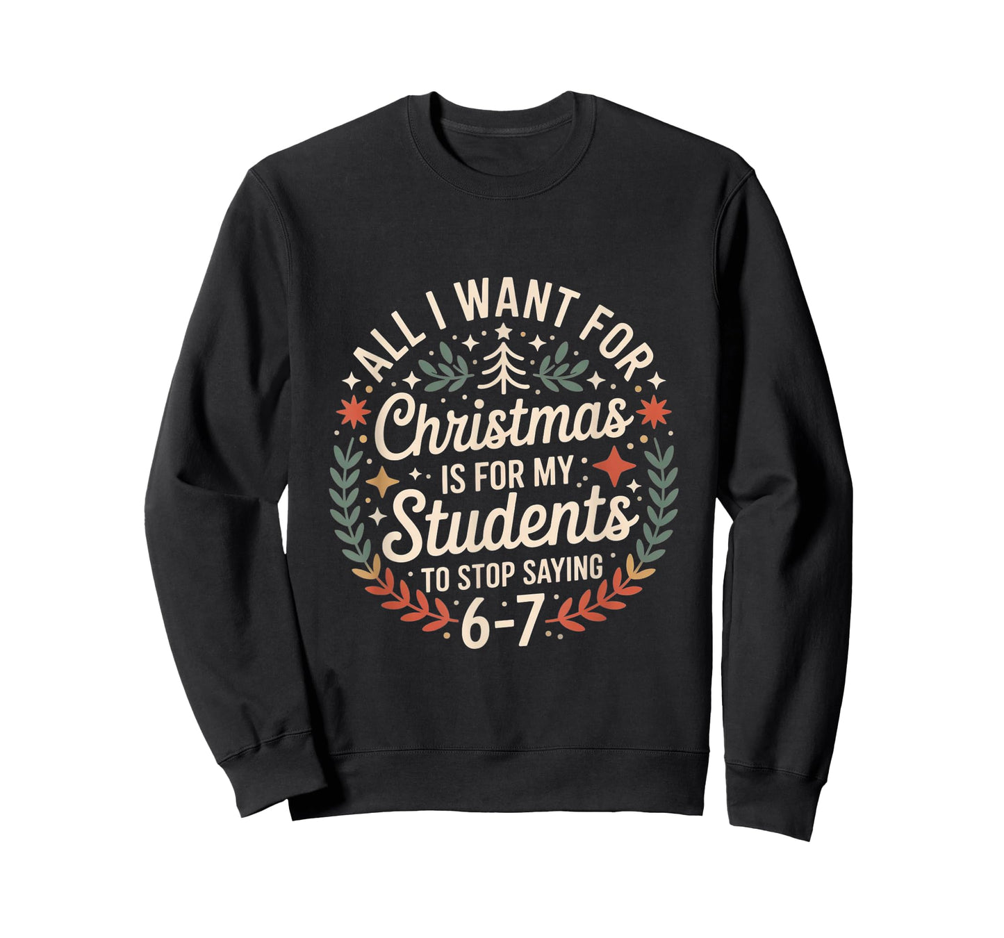 Teacher 6-7 Six Seven I Want My Students to Stop Saying 67 T-Shirt