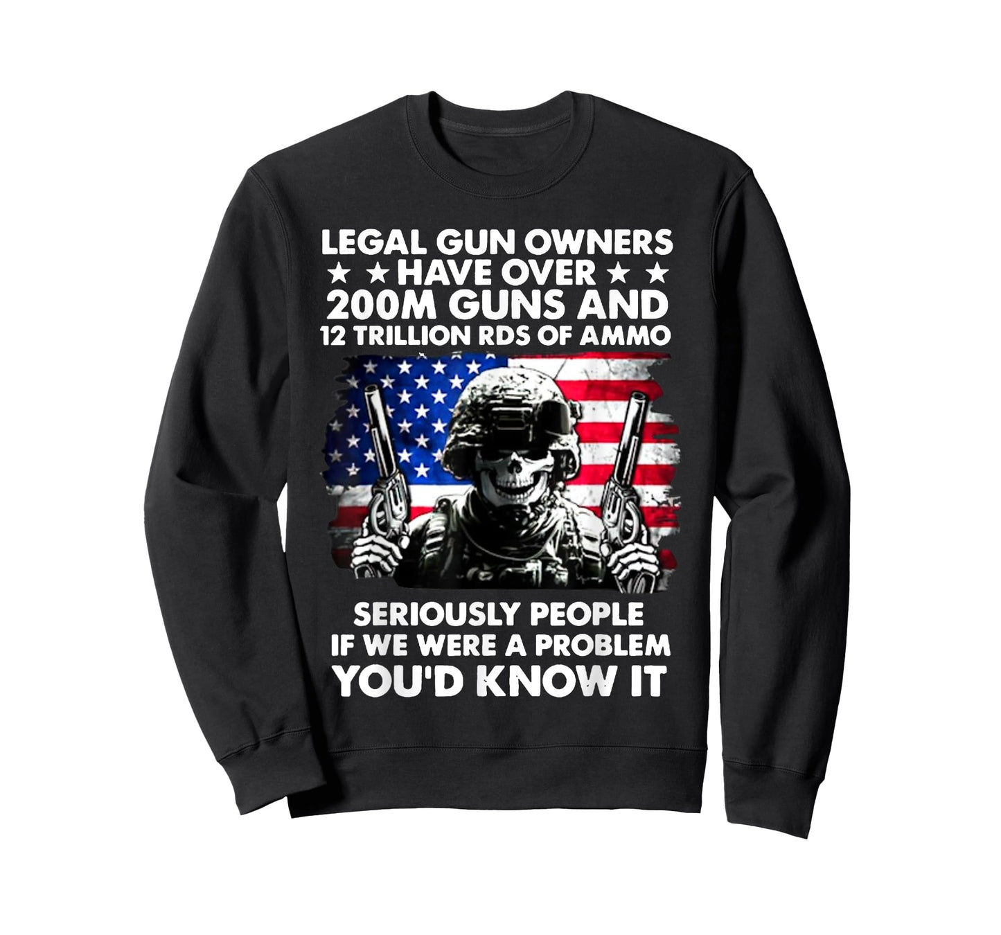 Legal Gun Owners Have Over 200m Guns And 12 Trillion RDS T-Shirt