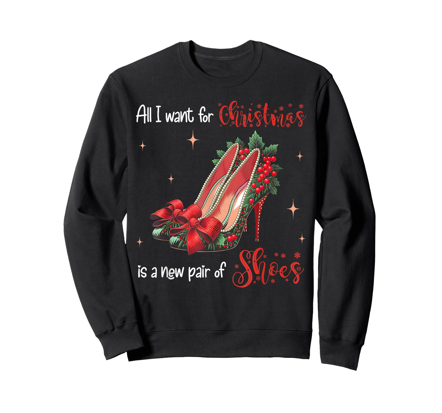 All I Want Christmas Is A New Pair Of Shoes High Heels Girl T-Shirt