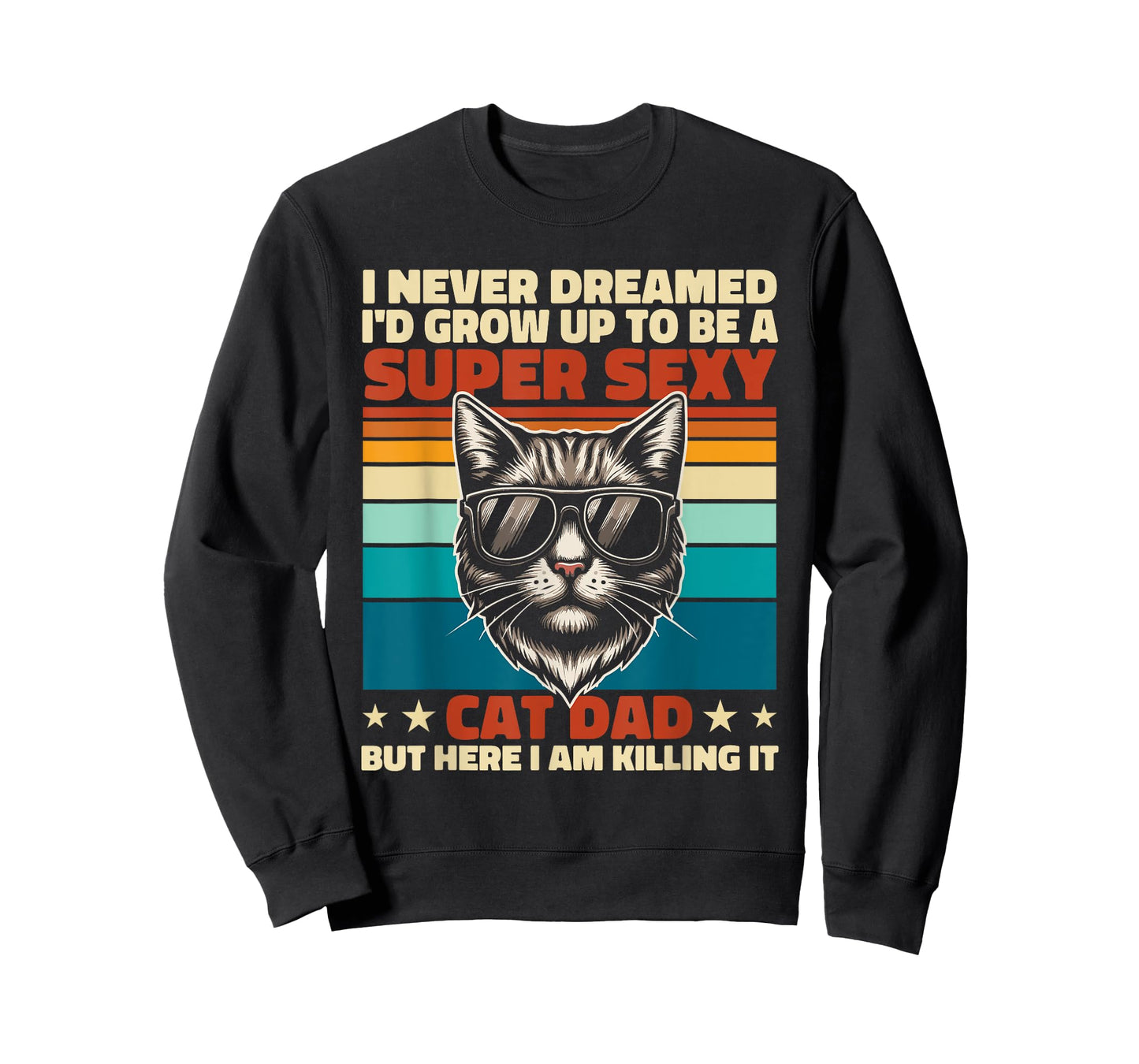 Cat Dad I Never Dreamed I'd Grow Up Super Sexy Cat Dad Retro T-Shirt for Men