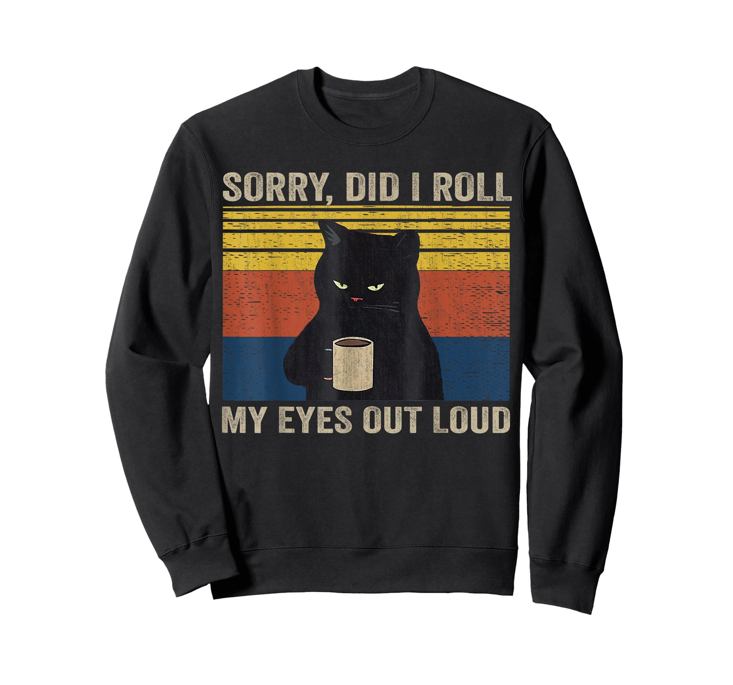 Cat Kitten Did I Roll My Eyes Out Loud Funny Sarcastic Funny T-Shirt
