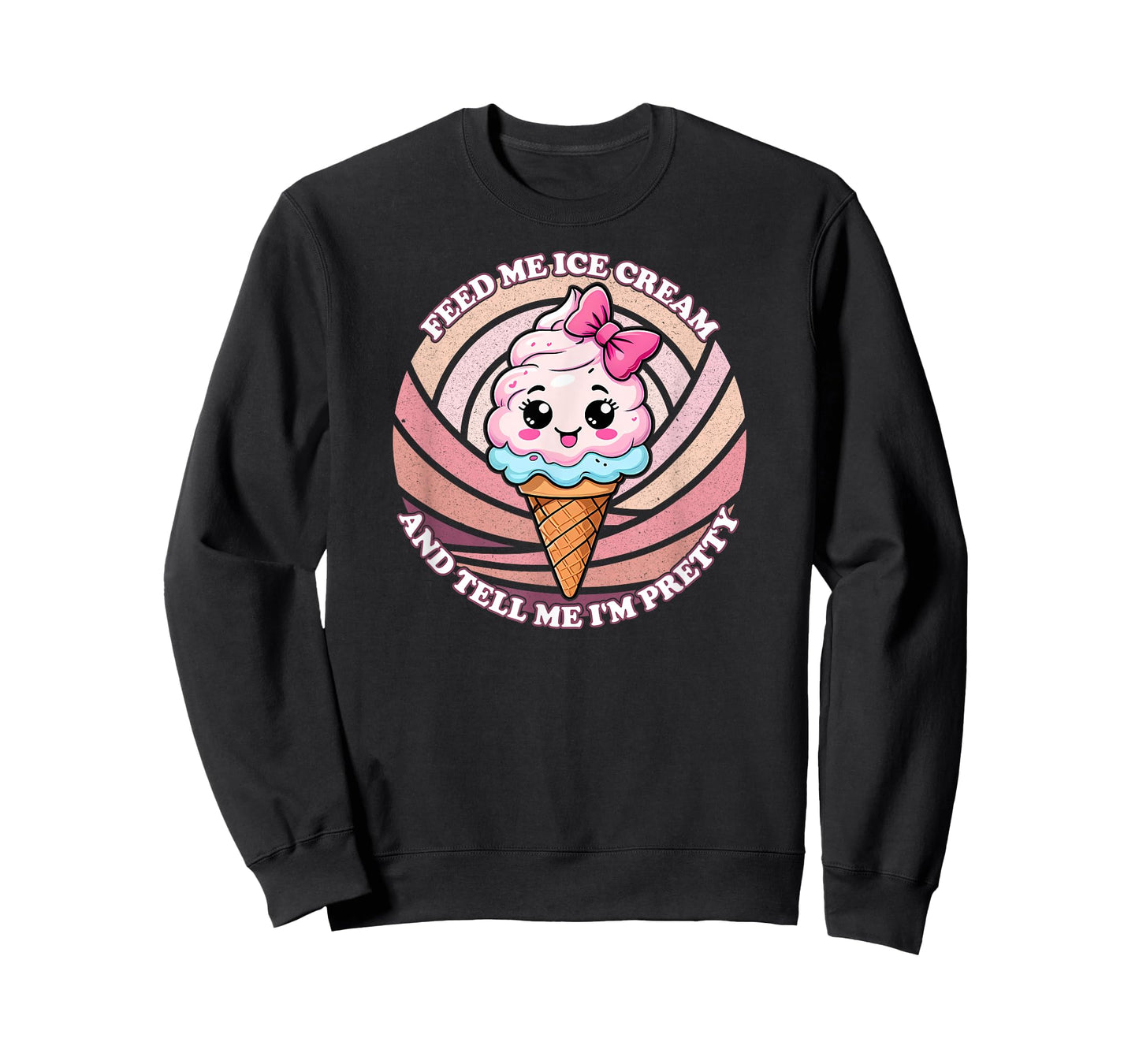 Feed Me Ice Cream And Tell Me I'm Pretty - Funny Cute Kawaii Men Women Kids T-Shirt