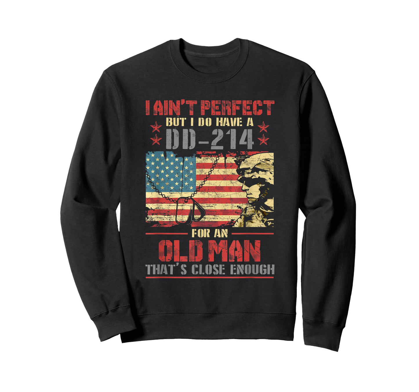 I Ain't Perfect But I Do Have A DD-214 For An Old Man - Gift T-Shirt