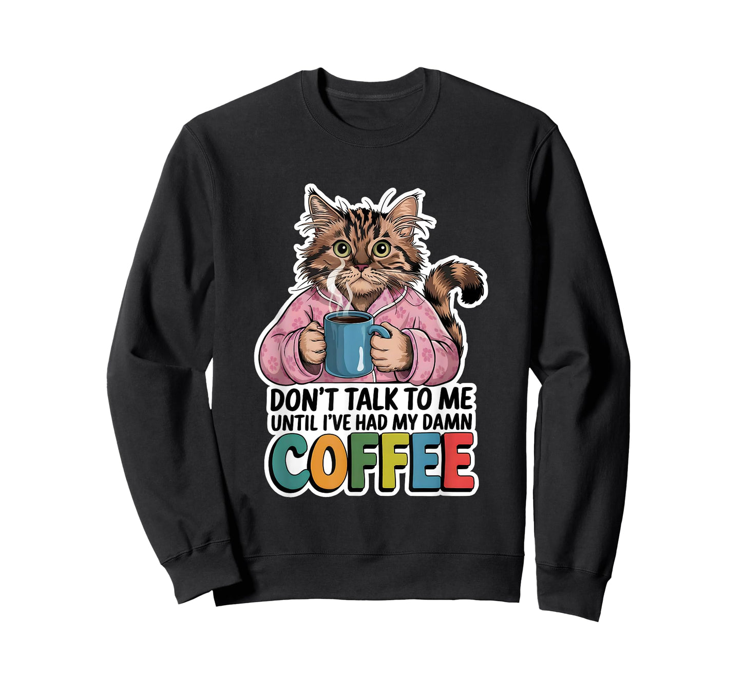Don't Talk To Me Until I've Had My Coffee Cat Lover Artwork Men Women T-Shirt