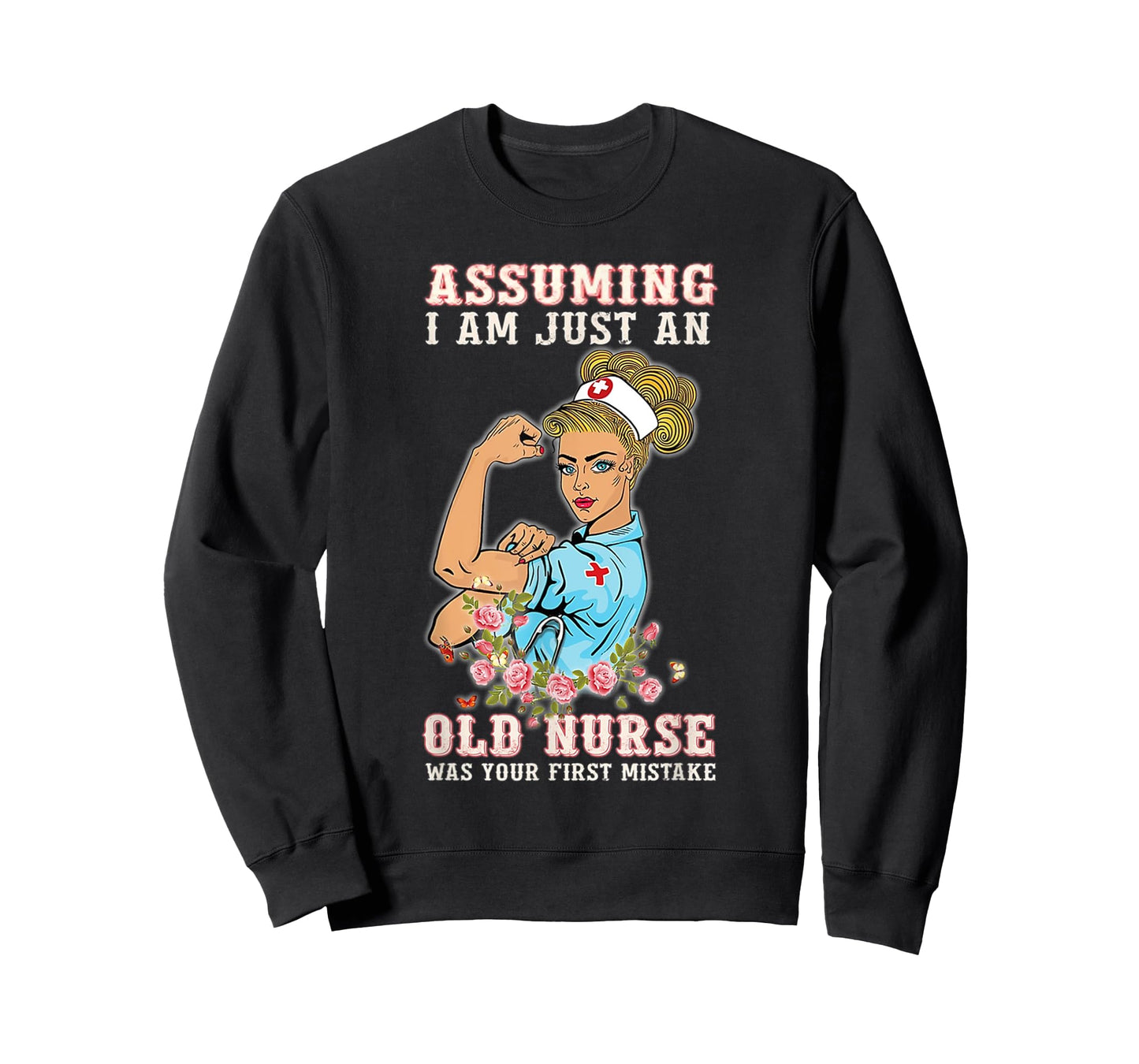 Assuming I Am Just An Old Nurse Was Your First Mistake T-Shirt
