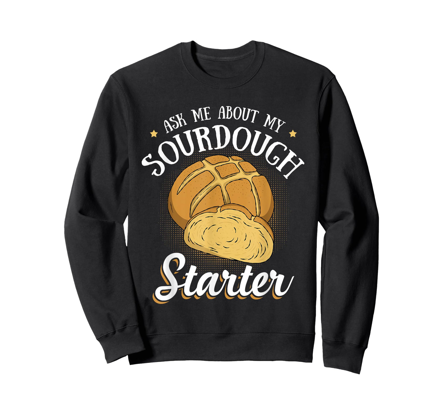 Ask Me About My Sourdough Starter Funny Bread Baker Gifts T-Shirt