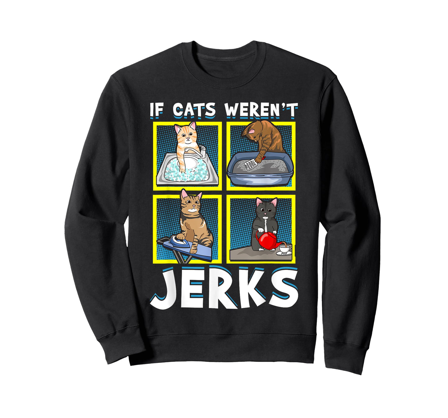 If Cats Weren't Jerks | Funny Cat Kitten Lover Pun Graphic T-Shirt for Men Women