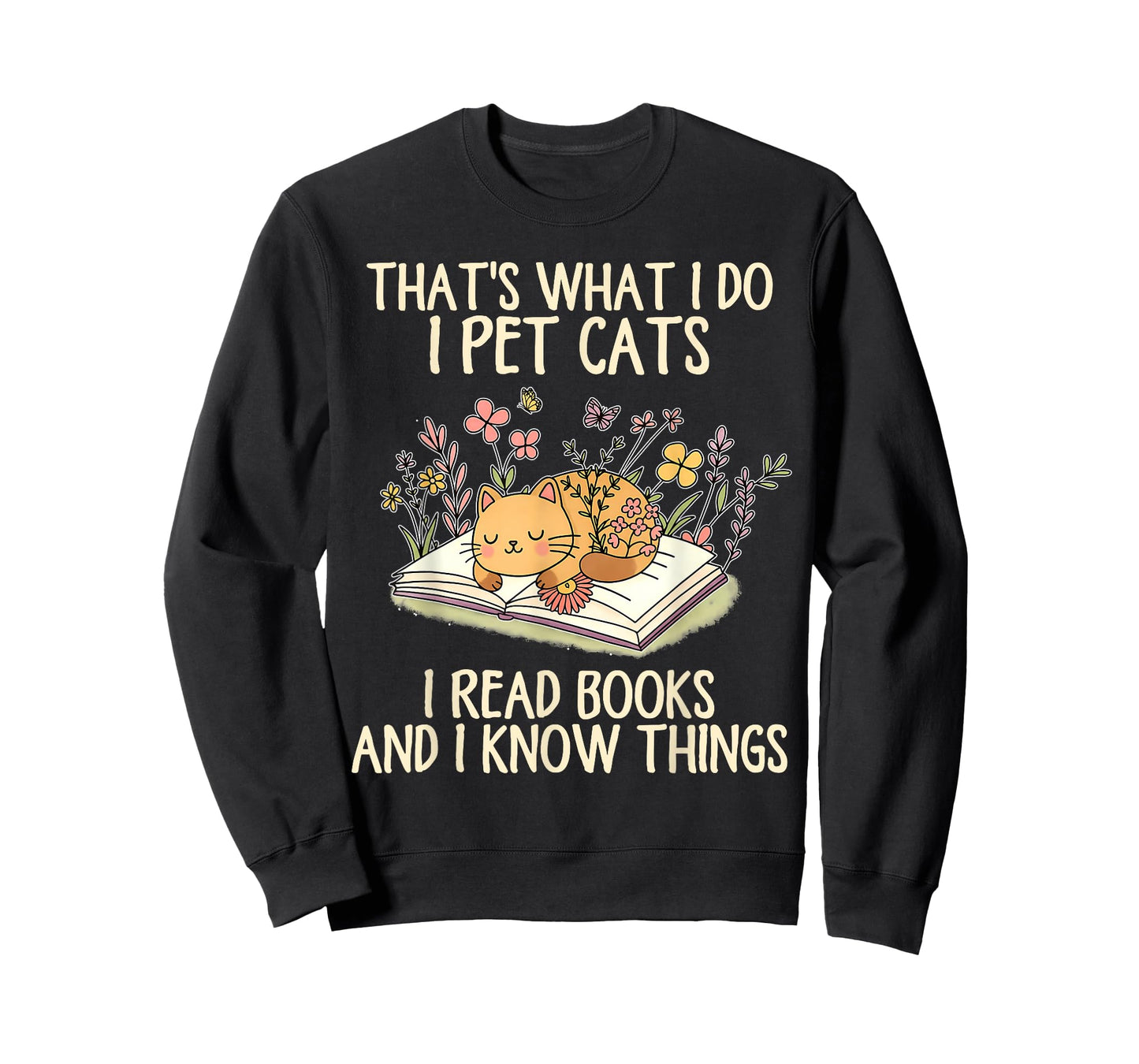 That's What I Do I Pet Cats I Read Books and I Know Things T-Shirt