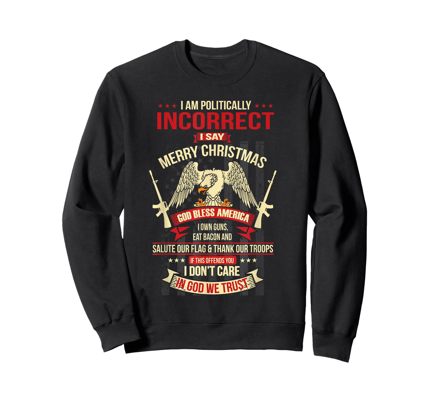 I Am Politically Incorrect I Say Merry Christmas T-Shirt T-Shirt