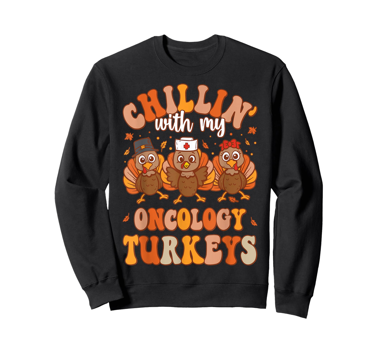Chillin With My Oncology Nurse Turkeys Thanksgiving Nurse T-Shirt
