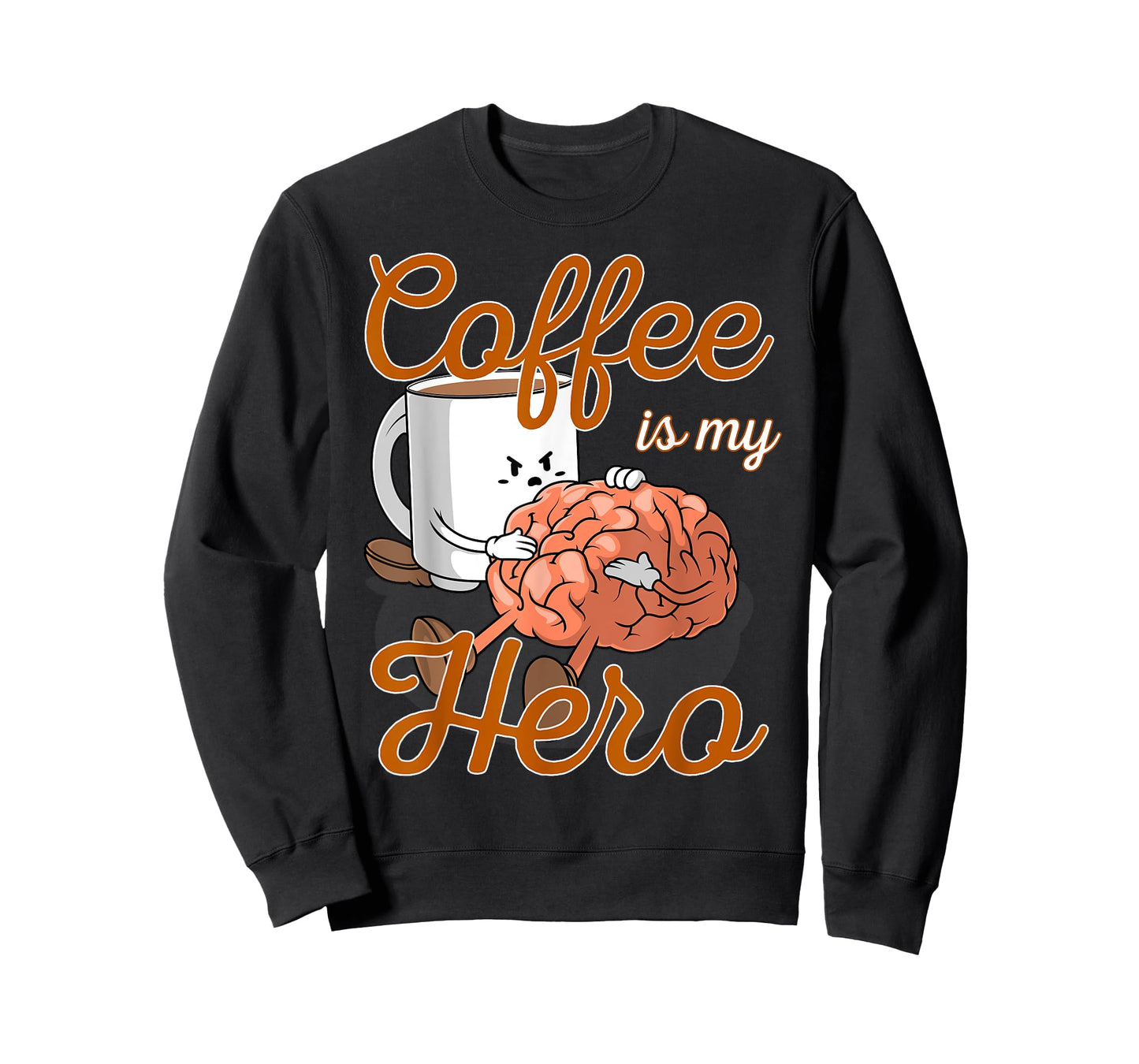 Coffee Is My Hero Funny Coffee Drinker Sayings Outfit T-Shirt