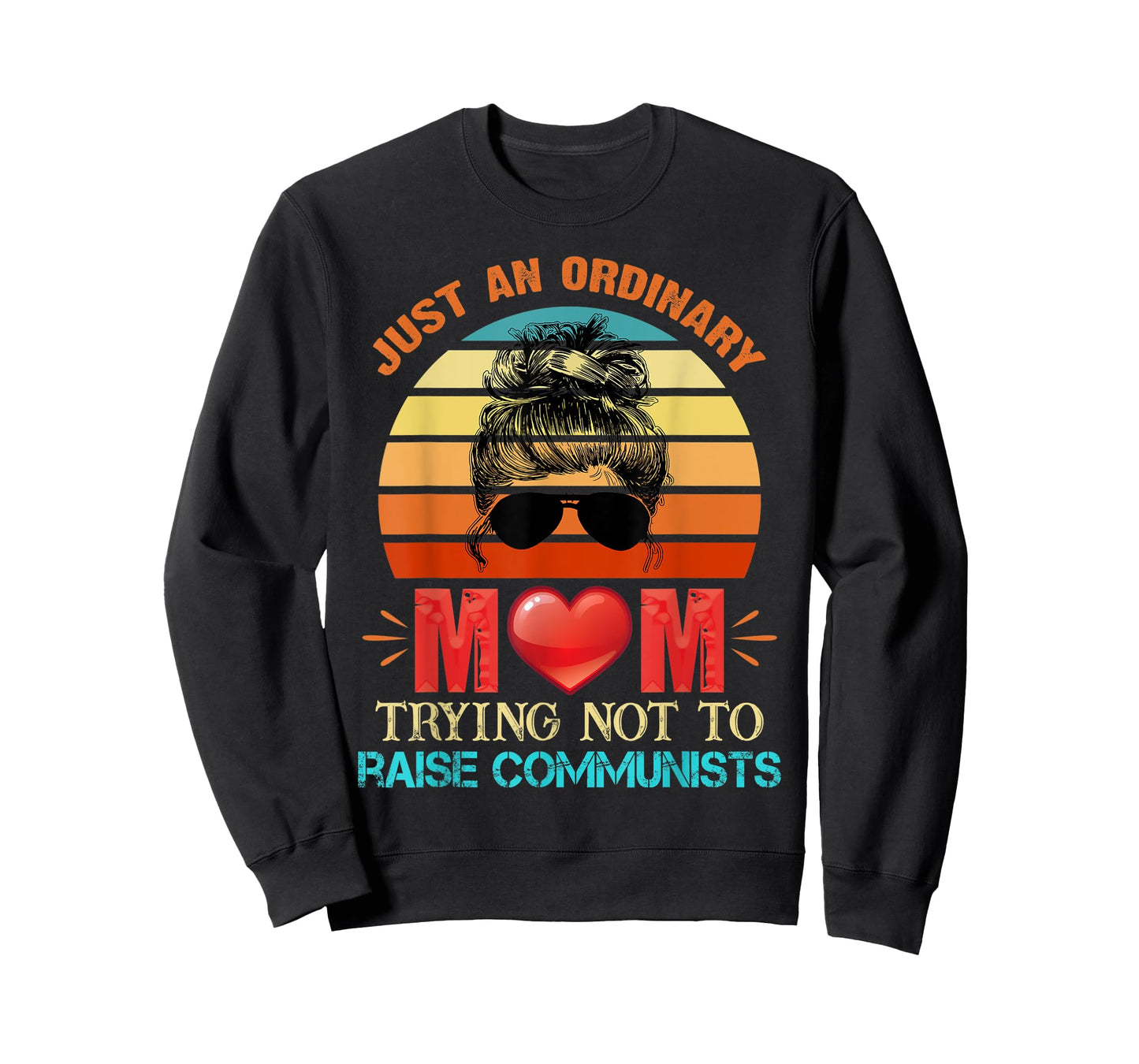 Just An Ordinary Mama Trying Not To Raise Communists Mom T-Shirt