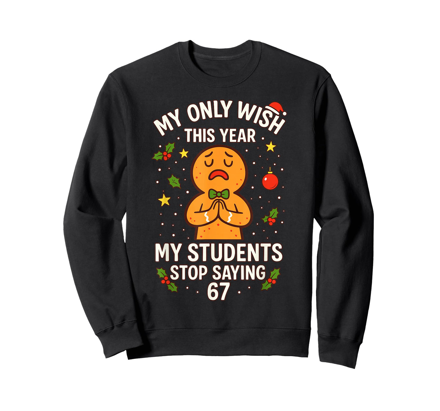 67 Teacher Wish Saying Six Seven, Christmas Teacher 6-7 Meme T-Shirt