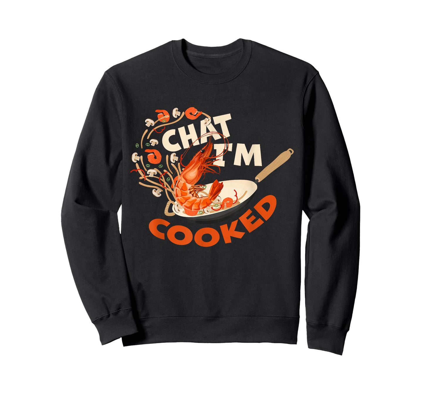 Chat I’m Cooked Funny Shrimp Stir Fry Design T-Shirt