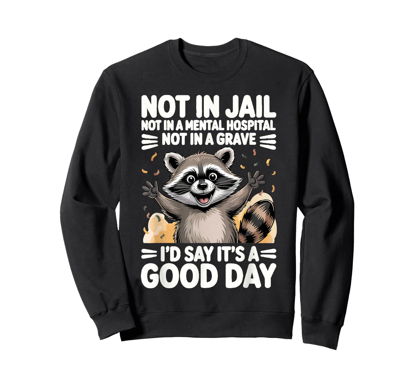 Not in Jail Not in A Mental Hospital Not in A Grave Funny T-Shirt