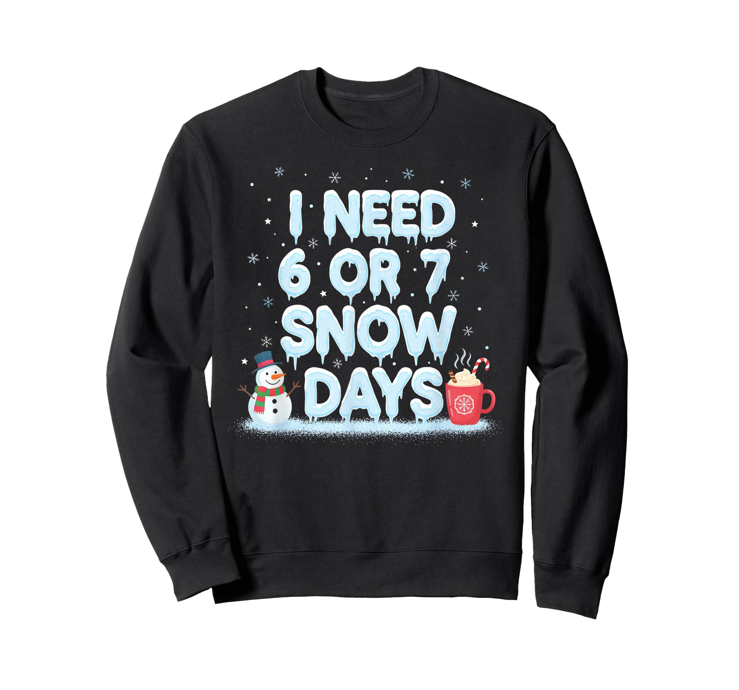 I Need 6 7 Snow Days Funny Snowy Day Teacher and School Vibe T-Shirt