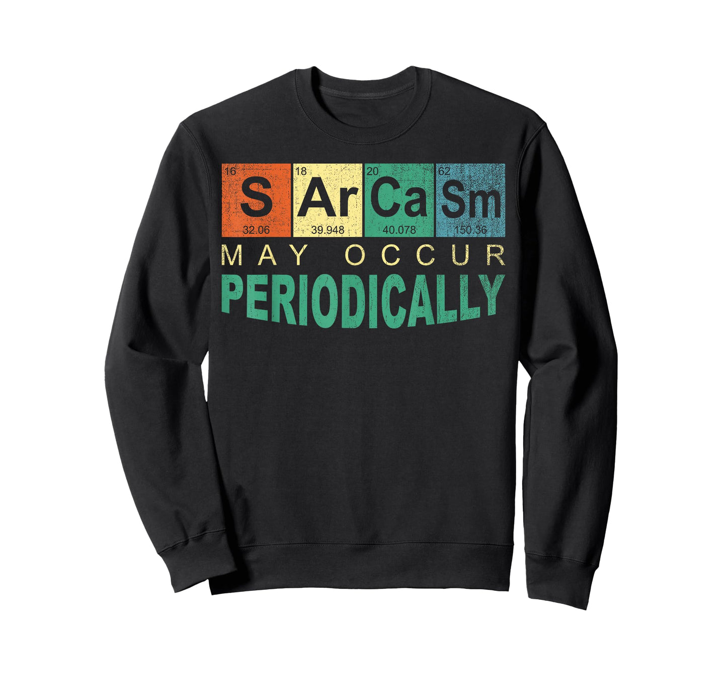 Chemistry Sarcasm May Occur Periodically Periodic Table T-Shirt