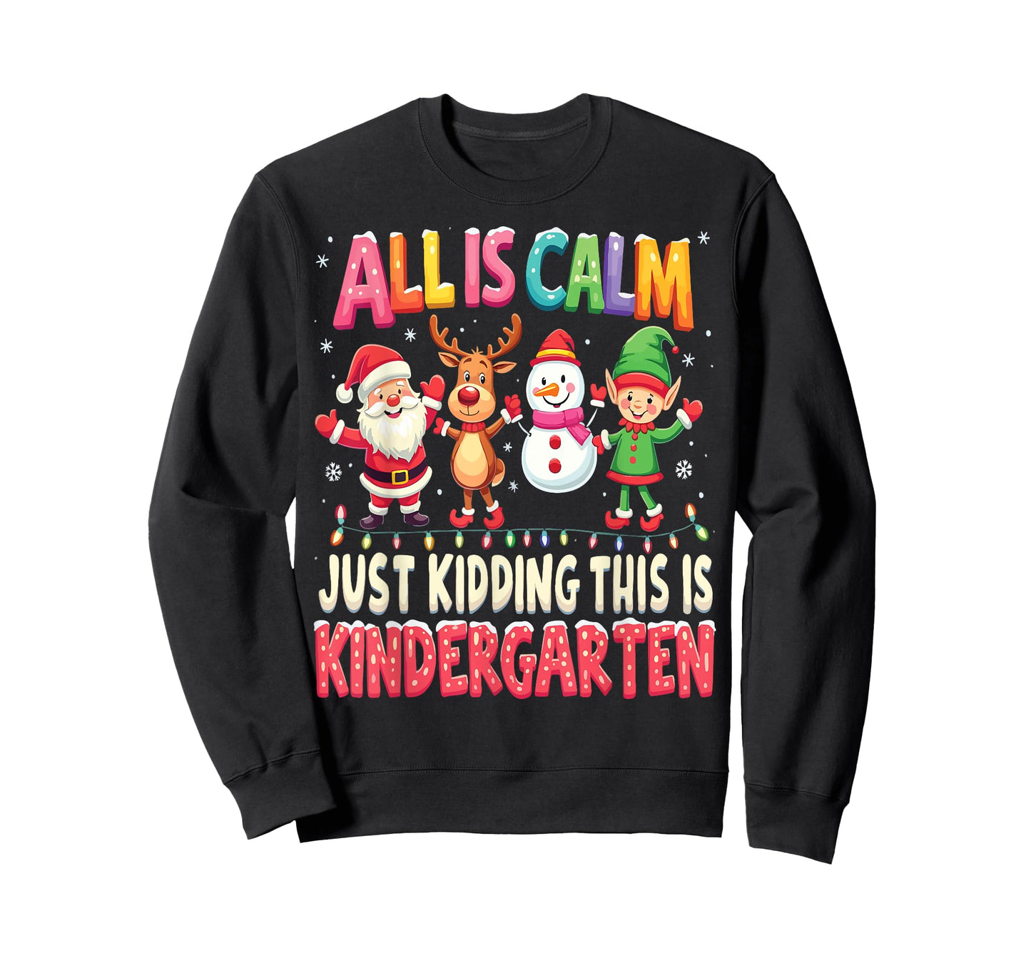 All Is Calm Just Kidding This Is Kindergarten Christmas T-Shirt