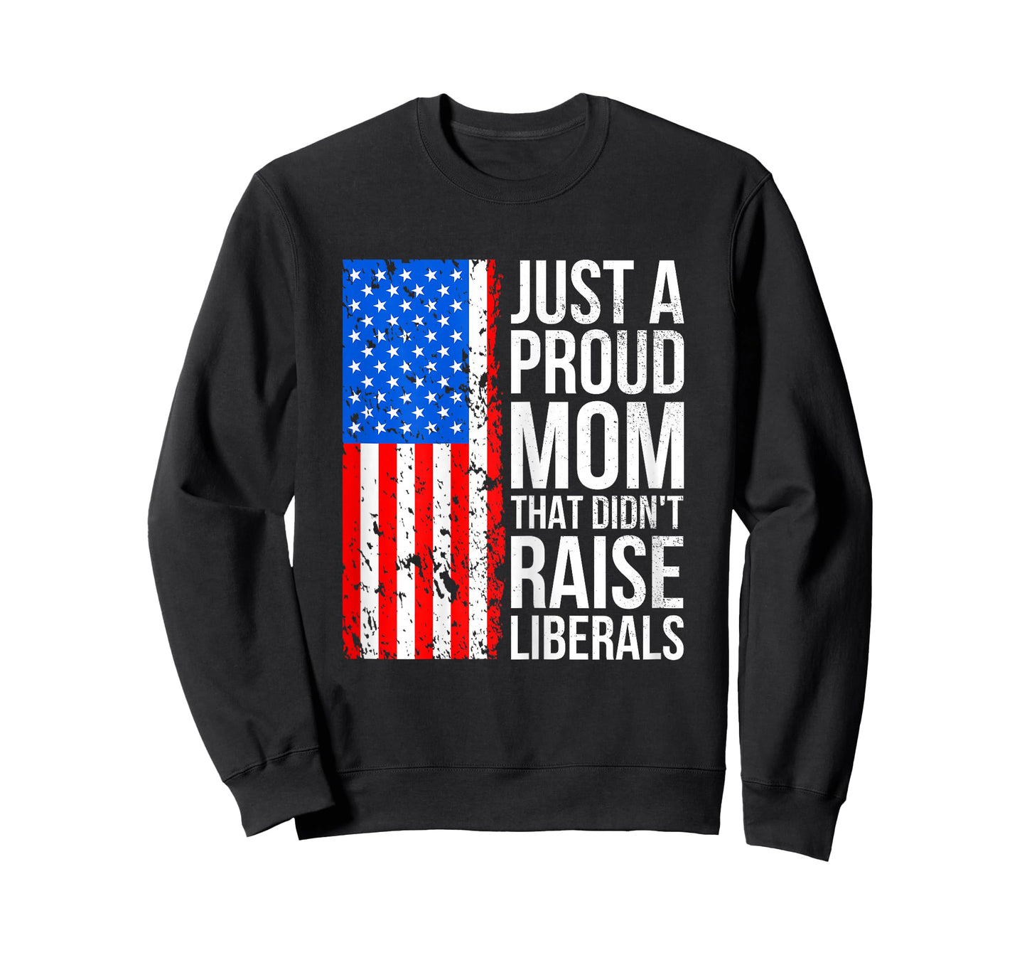 Just A Proud Mom American Conservative Mom Anti Liberal Flag T-Shirt