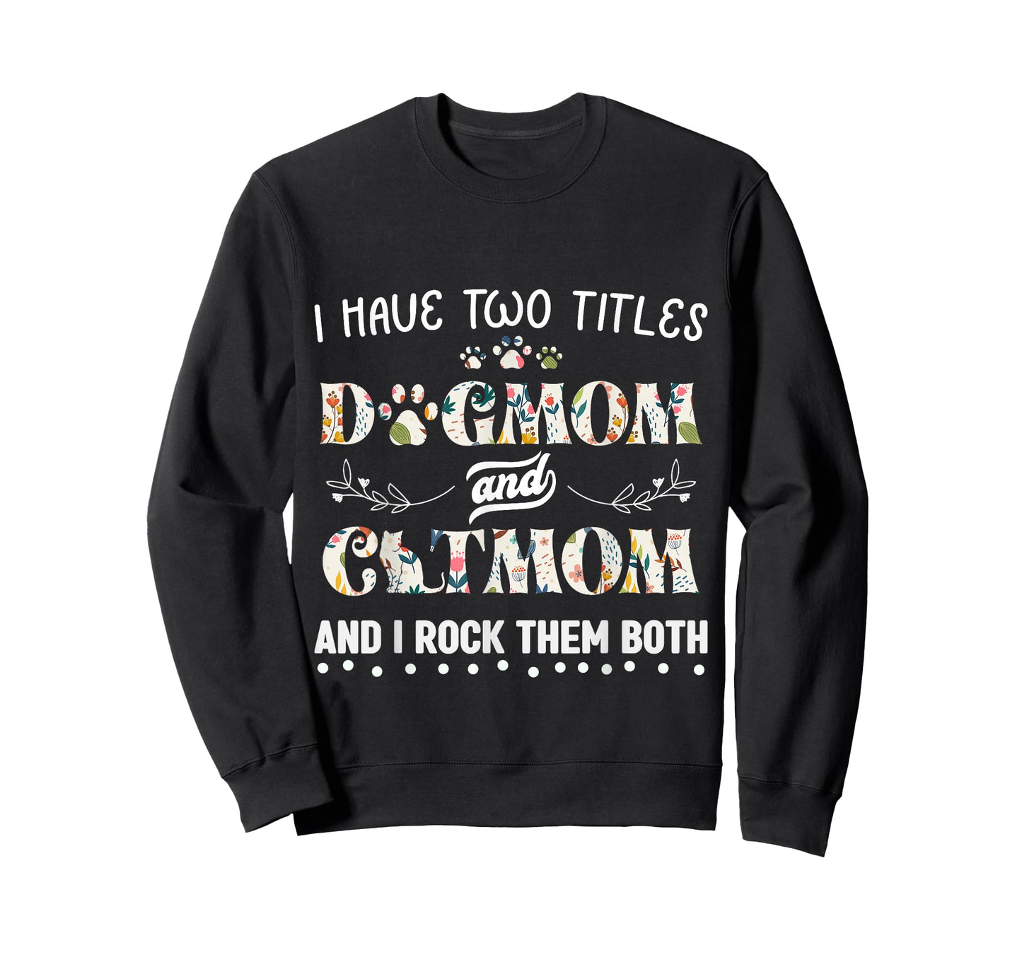 I Have Two Titles Dog Mom And Cat Mom T-Shirt