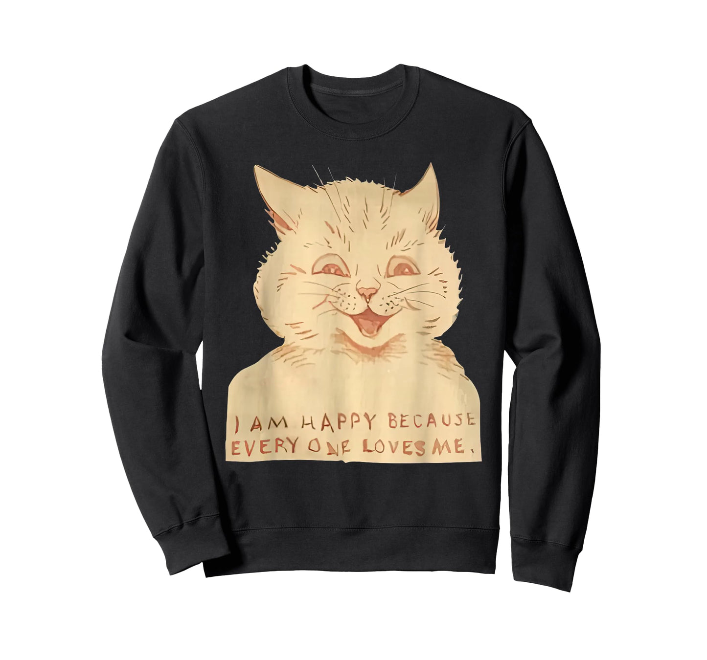 Cat I Am Happy Because Everyone Loves Me T-Shirt