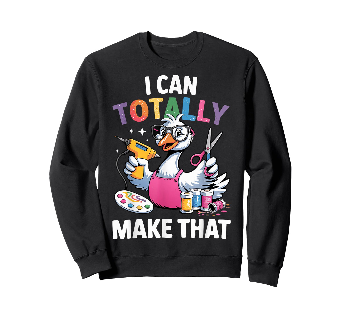 Crafting Funny Goose I can Totally Make That DIY Maker Art T-Shirt